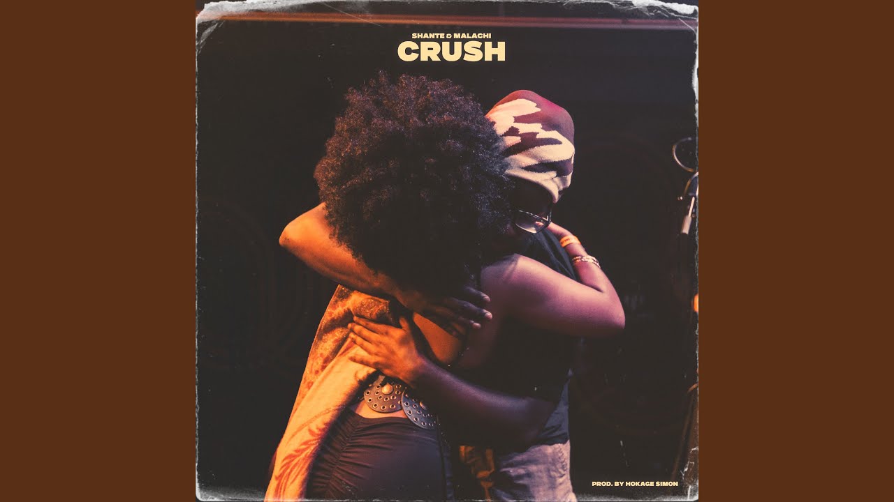 MALACHI, Hokage Simon & Shanté – CRUSH