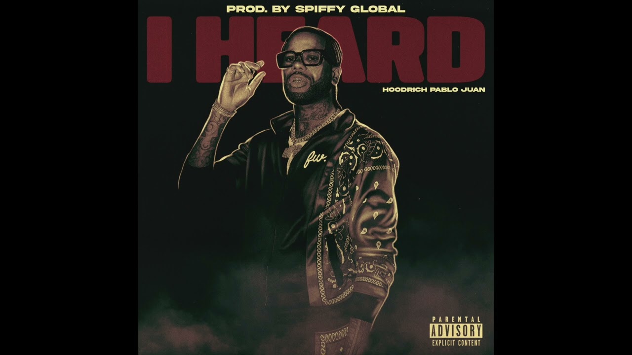 Spiffy Global & HoodRich Pablo Juan – I Heard