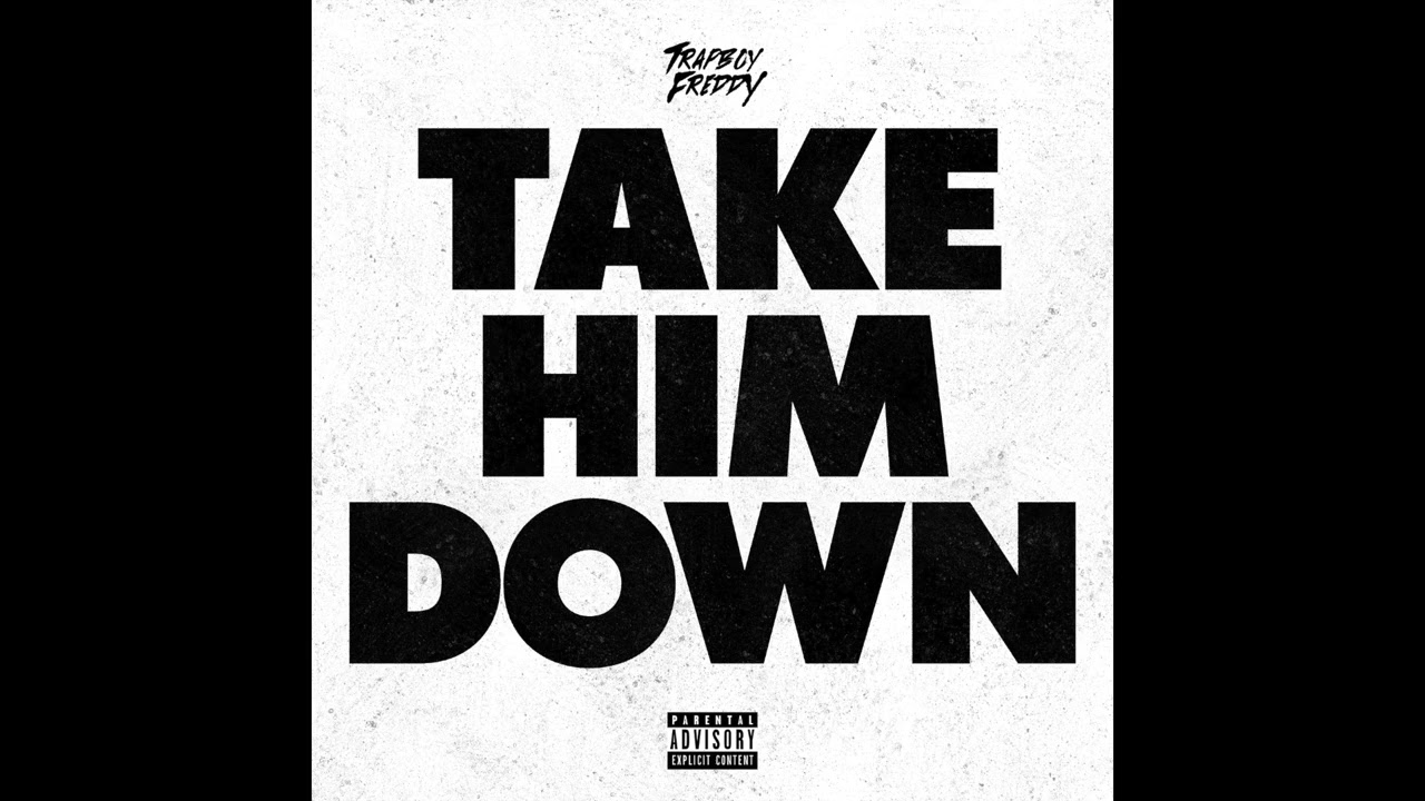 Trapboy Freddy – Take Him Down