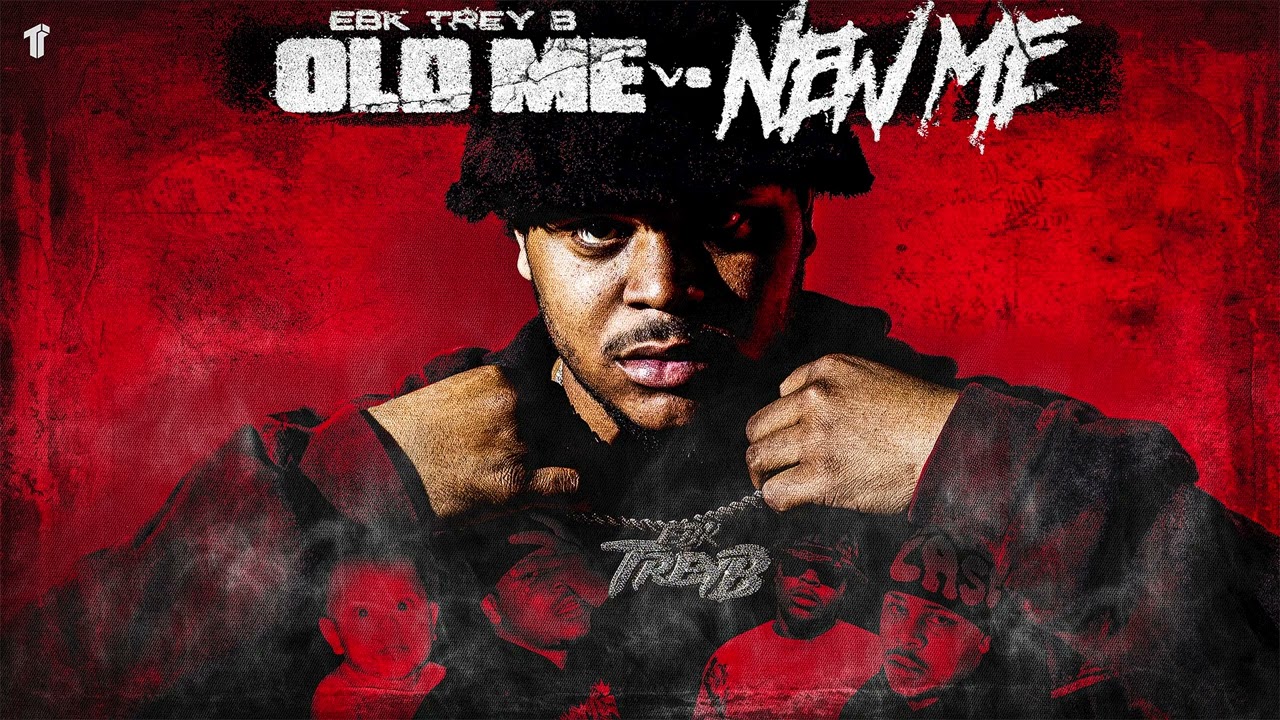 EBK Trey B – Old Me vs New Me (11 tracks)