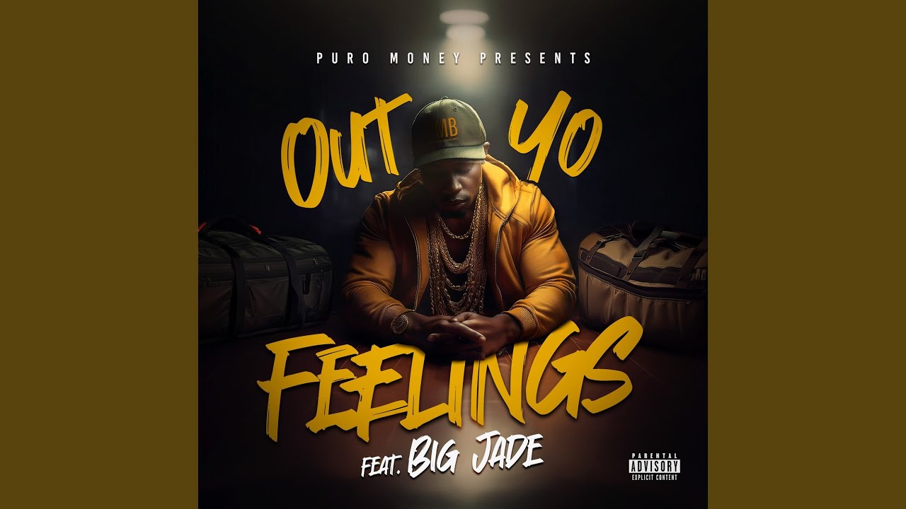 Puro Money feat. Big Jade – Out Yo Feelings