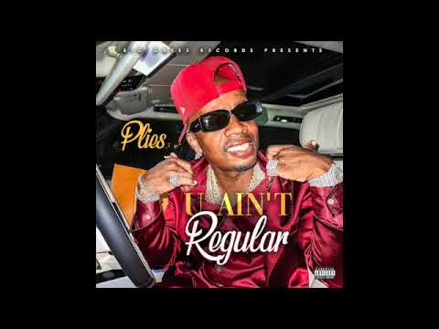 Plies – U AIN’T Regular