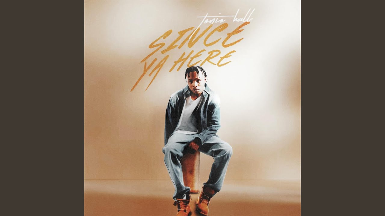 Tonio Hall – Since Ya Here