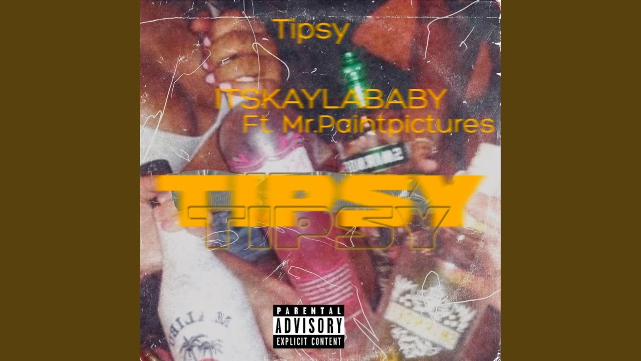 ITSKAYLABABY feat. MrPaintPictures – Tipsy