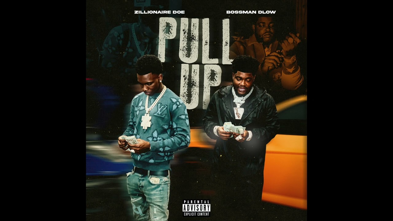 Zillionaire Doe & BossMan Dlow – Pull Up