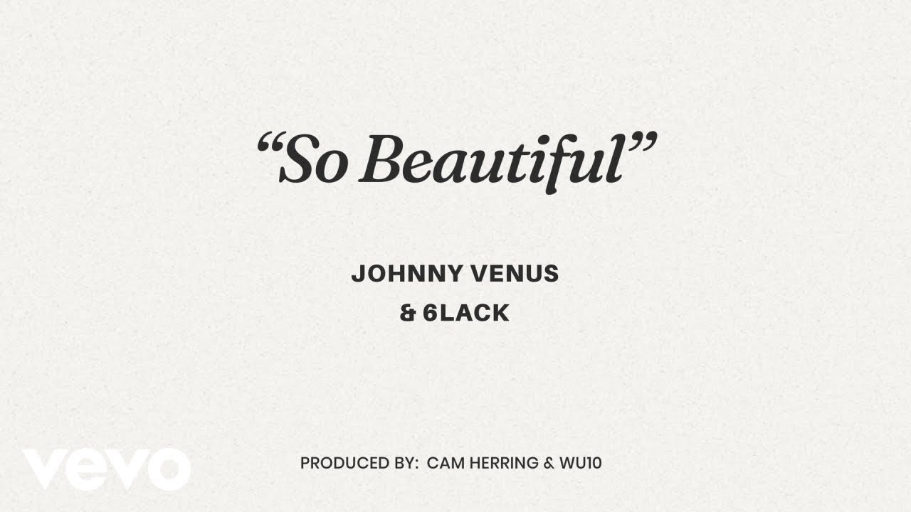 Johnny Venus & 6LACK - So Beautiful