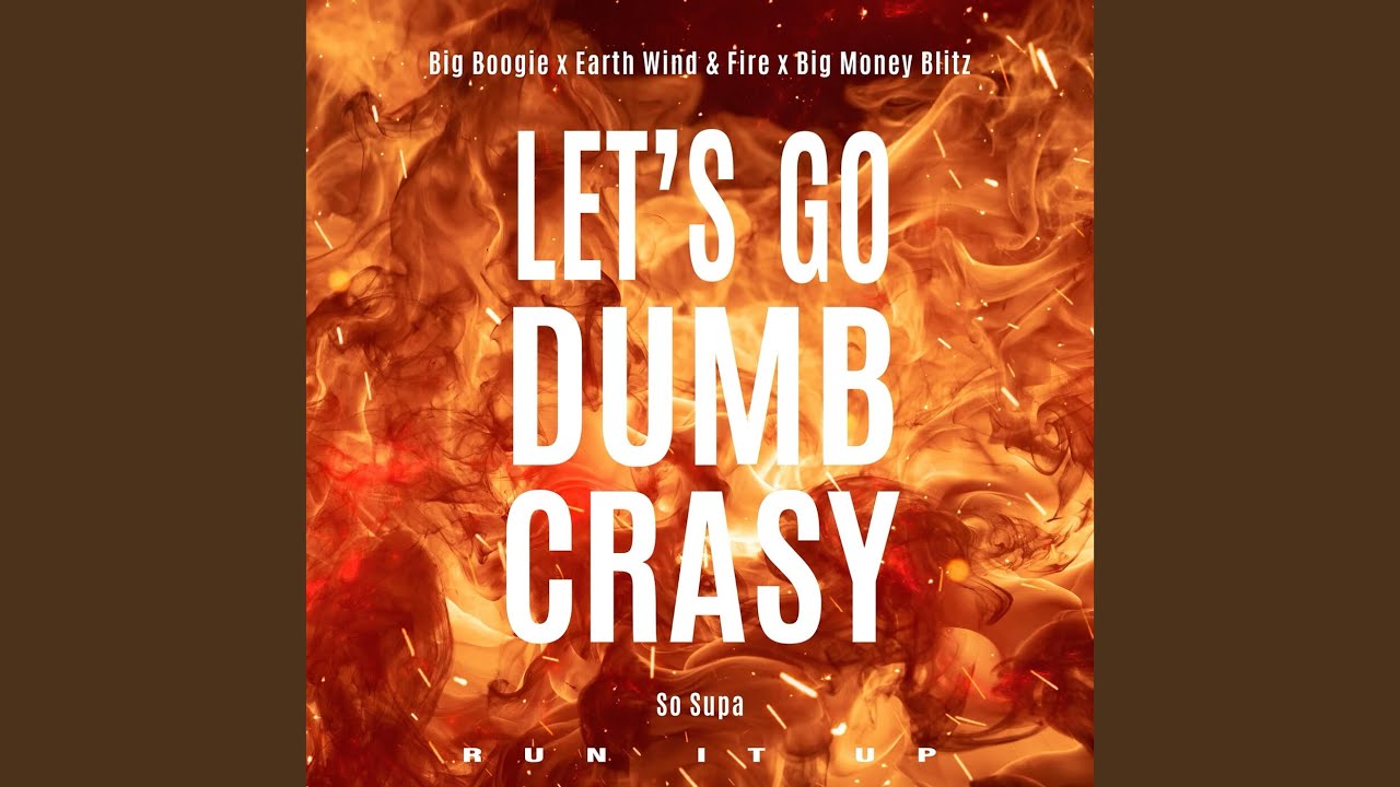 Big Boogie & Big Money Blitz – Let’s Go Dumb Crasy