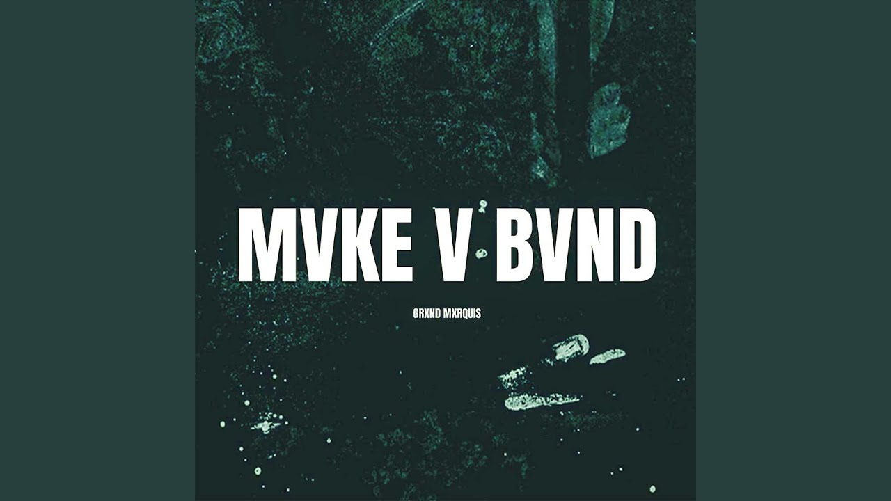 Grxnd Mxrquis – Mvke v Bvnd