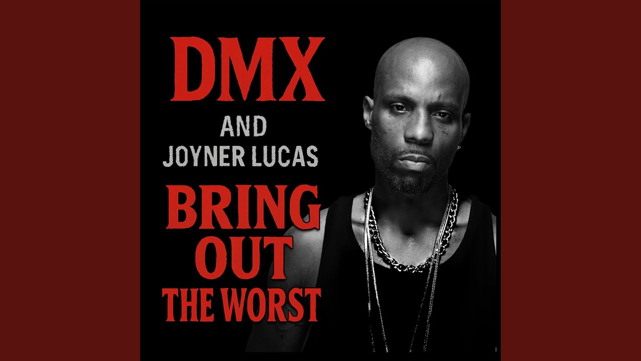 DMX & Joyner Lucas – Bring Out The Worst