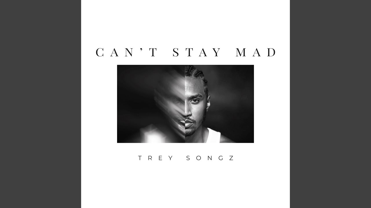 Trey Songz - Can't Stay Mad