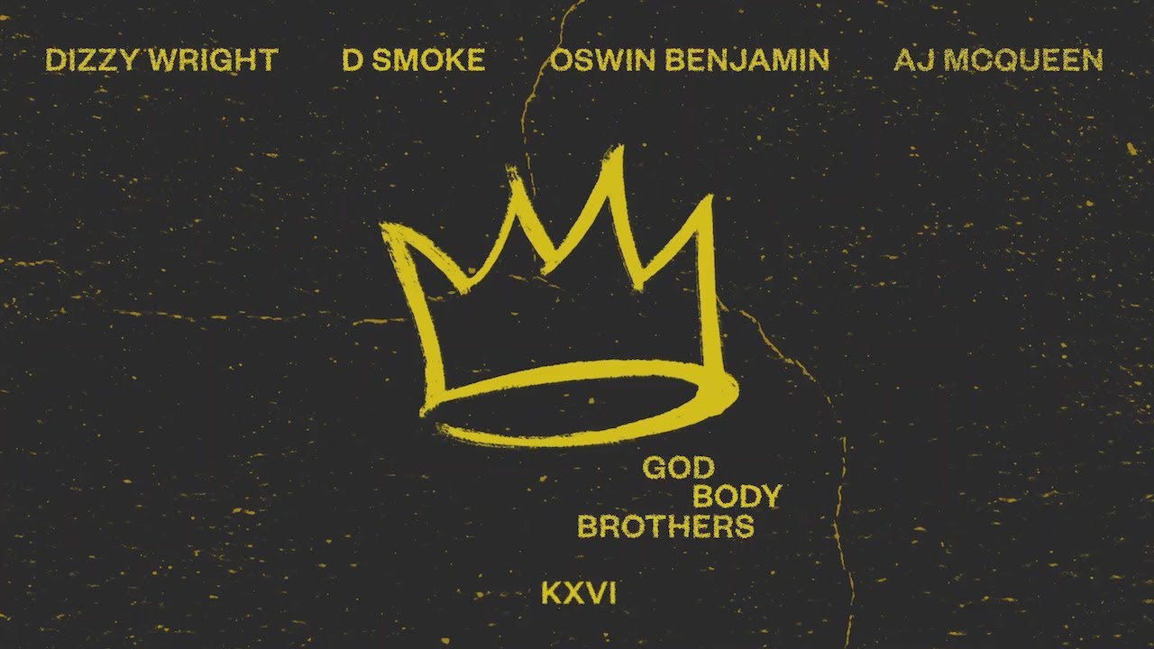 Dizzy Wright feat. D Smoke & Oswin Benjamin & AJ McQueen – God Body Brothers