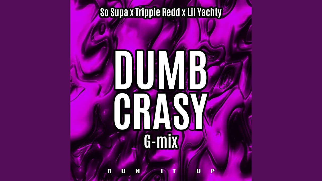So Supa & Trippie Redd & Lil Yachty – Dumb Crasy (G-Mix)