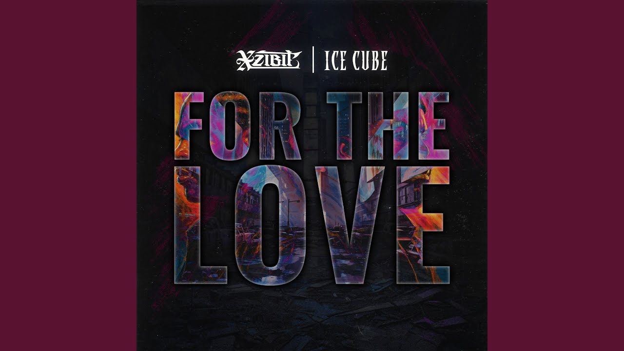 Xzibit & Ice Cube & Lorine Chia – For The Love