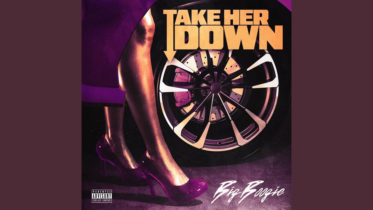 Big Boogie - Take Her Down