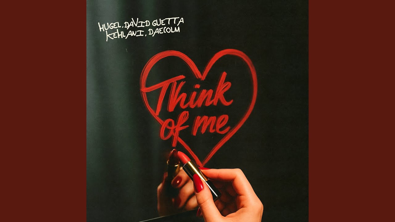 HUGEL & David Guetta & Kehlani & Daecolm – Think Of Me
