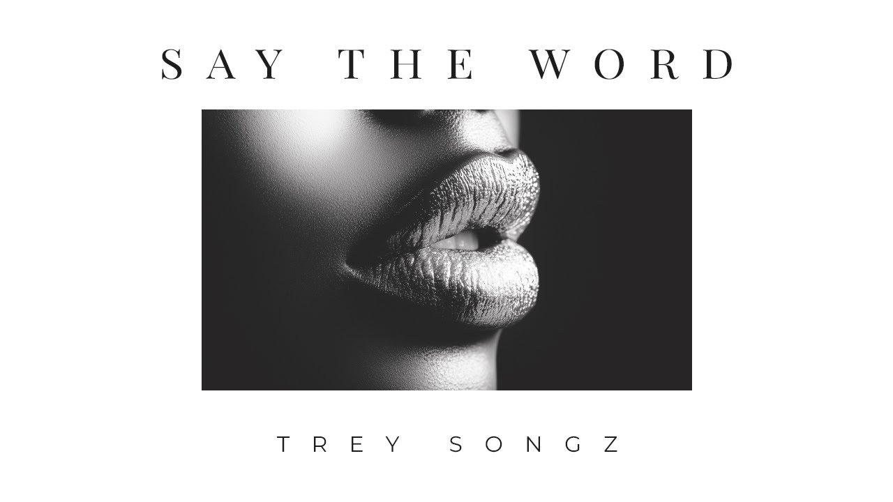 Trey Songz - Say The Word