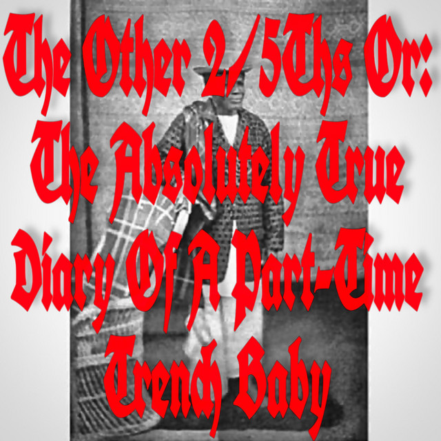 Ghais Guevara – The Other 2/5ths or: The Absolutely True Diary of a Part-Time Trench Baby (12 tracks)