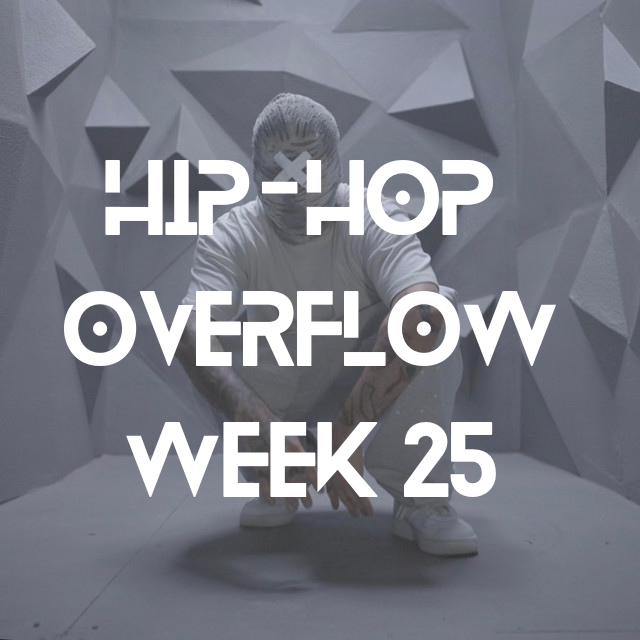 Hip-Hop Overflow - Week 25 (June 20-26, 2025)
