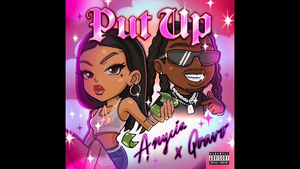 Anycia & Quavo – Put Up