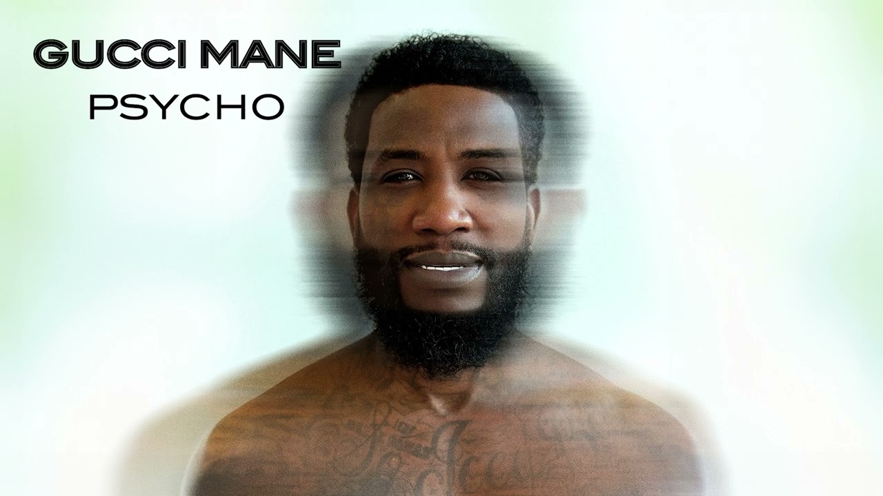 Gucci Mane - Psycho