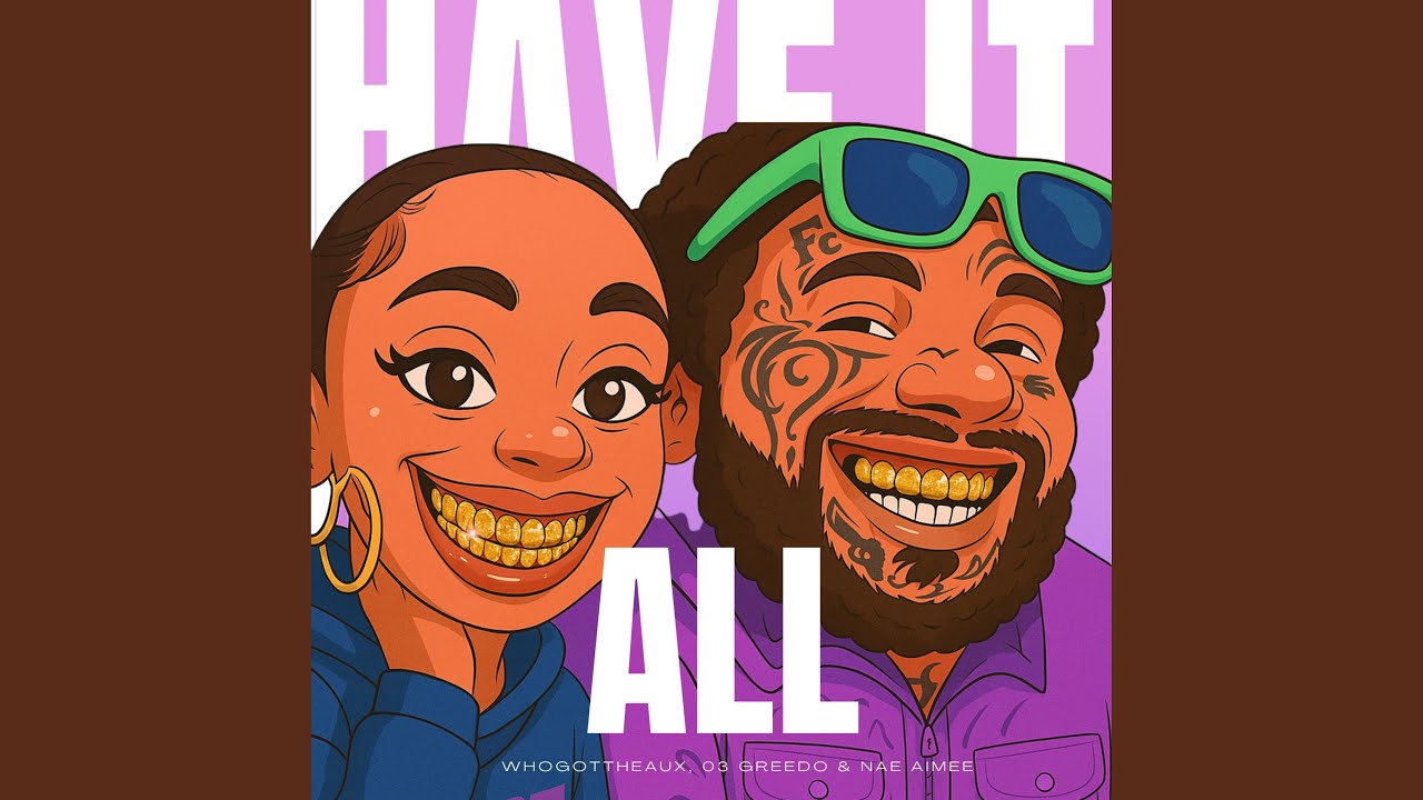 WhoGotTheAux & 03 Greedo & Nae Aimee – Have It All