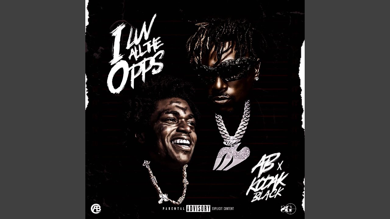 AB & Kodak Black – I LUV ALL THE OPPS