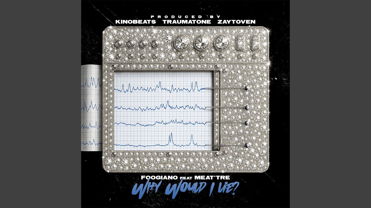 Foogiano & Kino Beats & Zaytoven feat. Trauma Tone & Meat’tre – Why Would I Lie?
