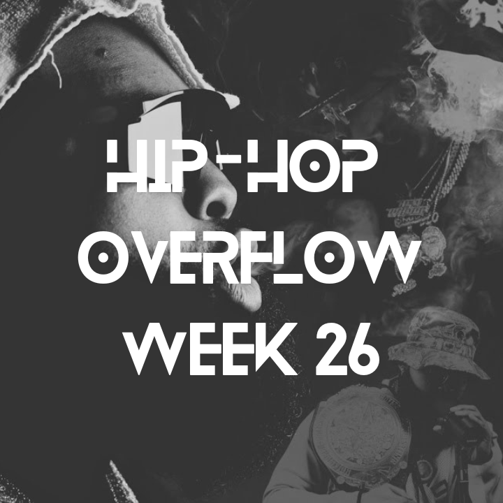 Hip-Hop Overflow - Week 26 (June 27 - July 3, 2025)