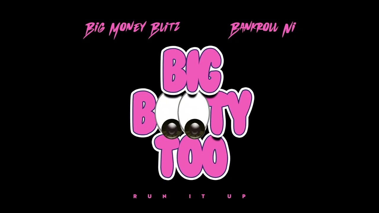 Big Money Blitz & Bankroll Ni - Big Booty Too (She Got A)