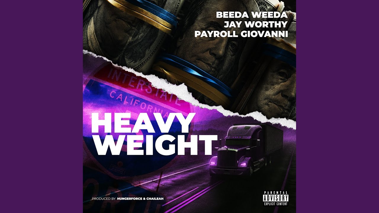 Beeda Weeda & Payroll Giovanni & Jay Worthy – Heavy Weight
