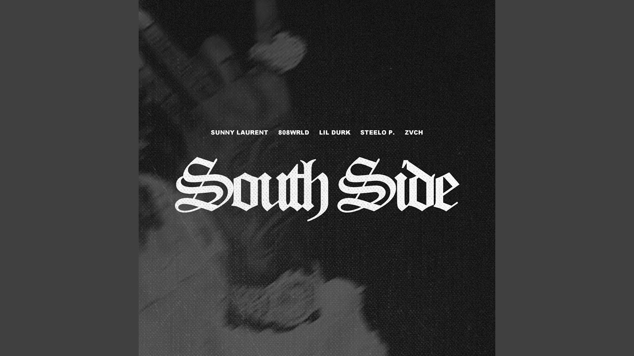 Sunny Laurent & 808wrld & Zvch & Steelo P. & Lil Durk - South Side