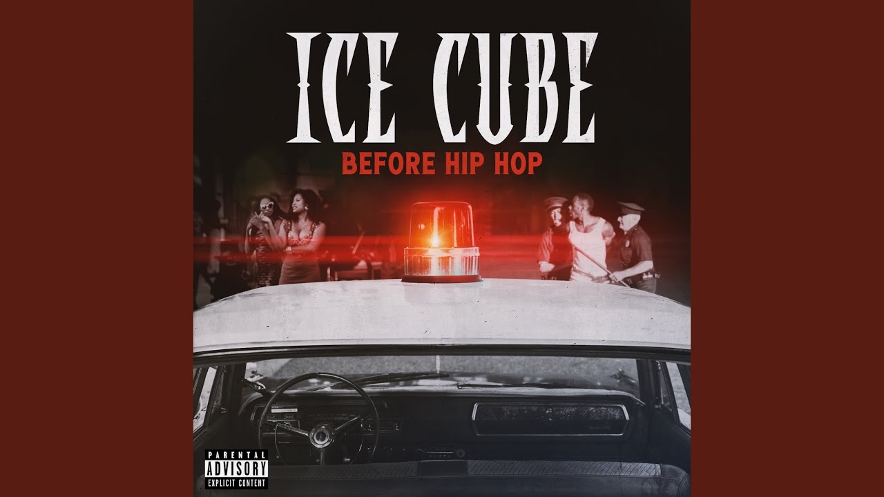 Ice Cube - Before Hip Hop