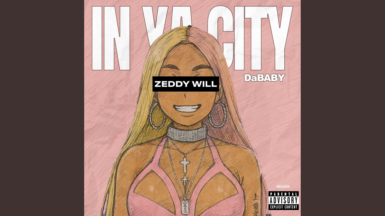 Zeddy Will & DaBaby - In Ya City