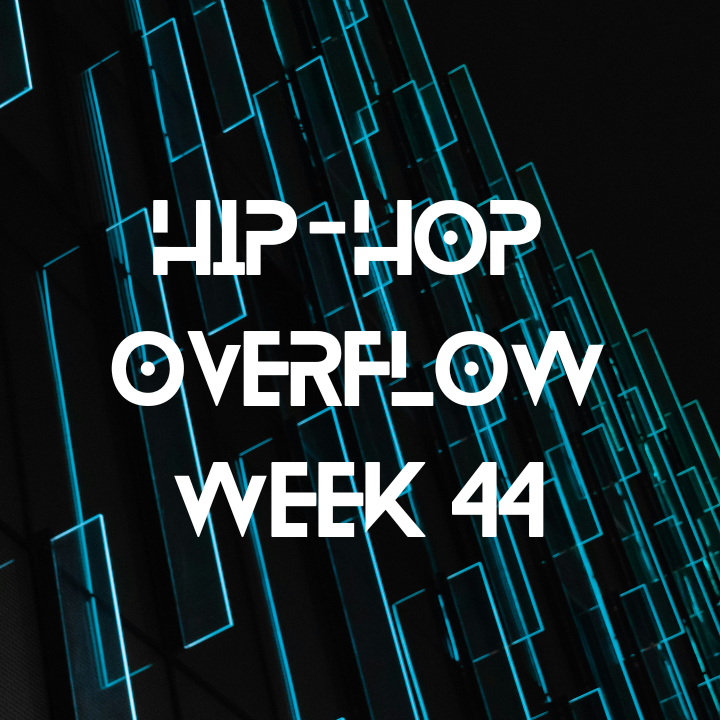Hip-Hop Overflow - Week 44 (Oct 31 - Nov 6, 2025)