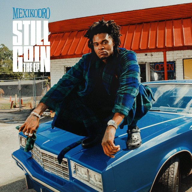 MexikoDro - Still Goin the Ep (14 tracks)