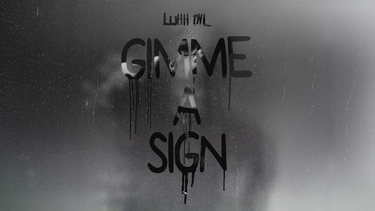 Luhh Dyl - Gimme A Sign
