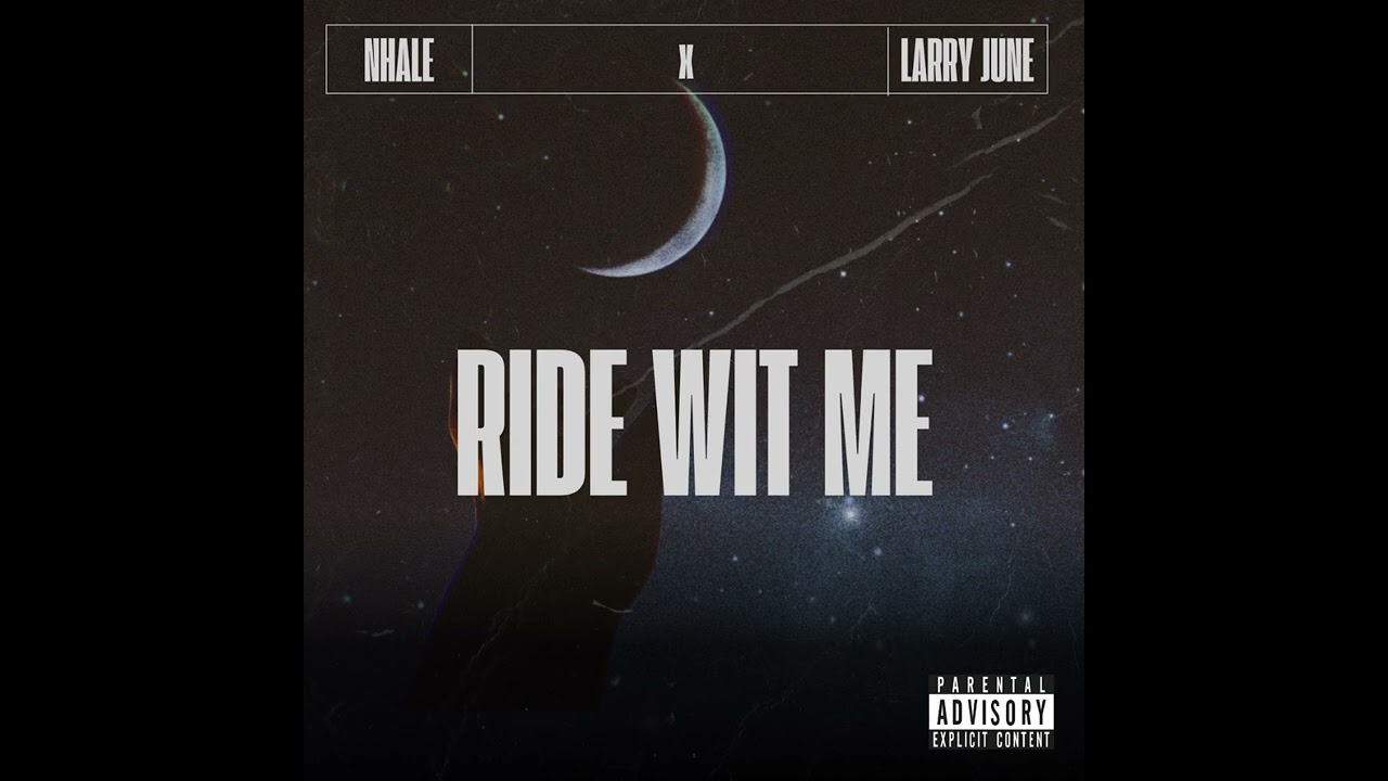 Nhale & Larry June – Ride Wit Me