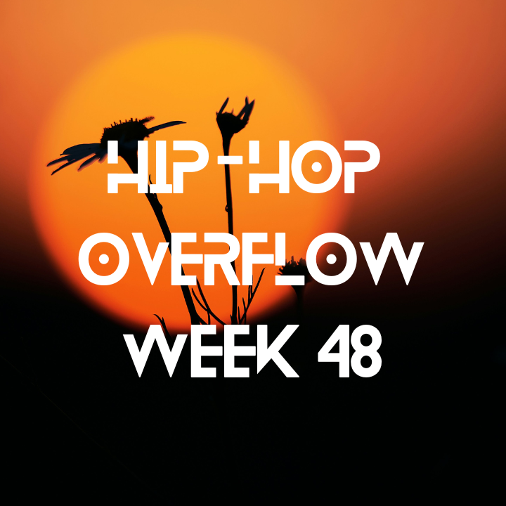 Hip-Hop Overflow - Week 48 (Nov 28 - Dec 4 2025)