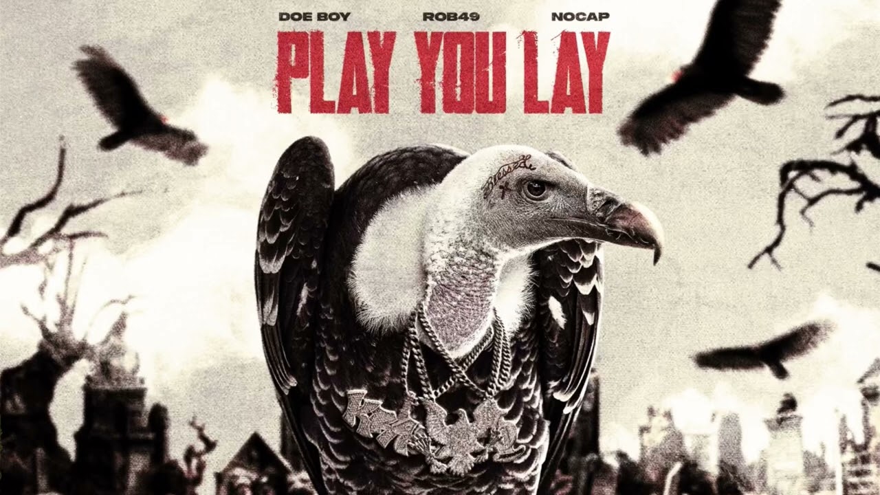 Doe Boy & Rob49 & NoCap – Play You Lay