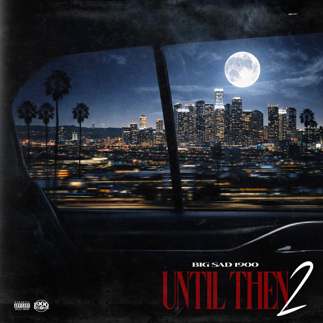 Big Sad 1900 - Until Then 2 (7 tracks)