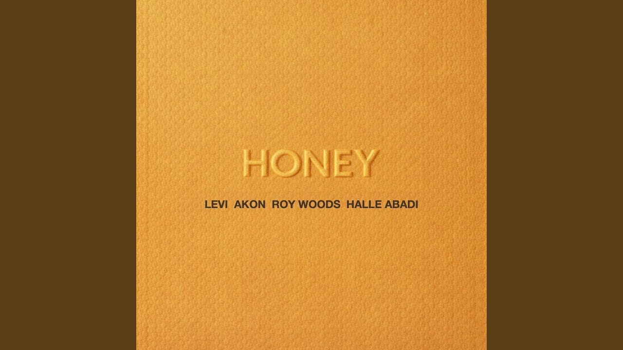 Levi & Akon & Roy Woods & Halle Abadi – HONEY
