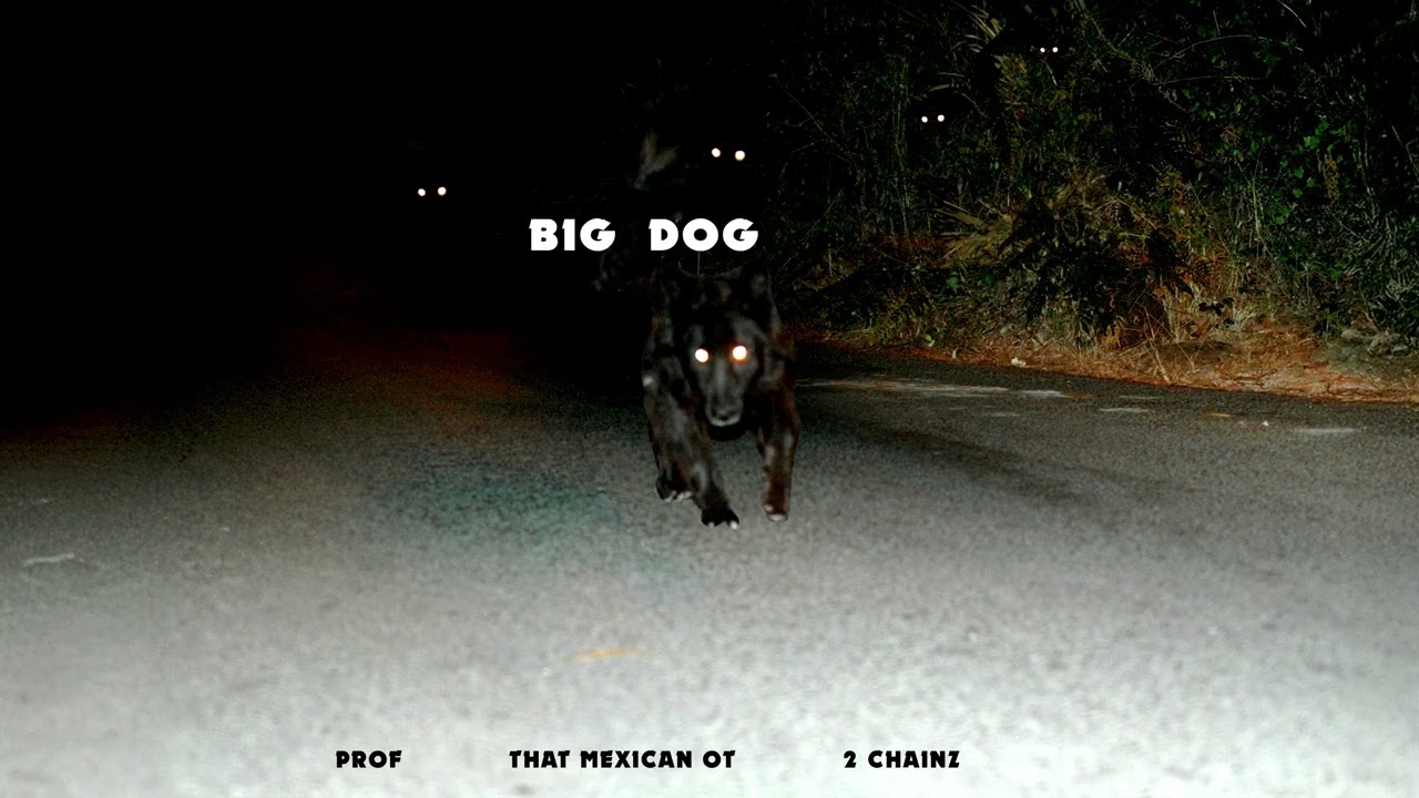 PROF & That Mexican OT & 2 Chainz – Big Dog