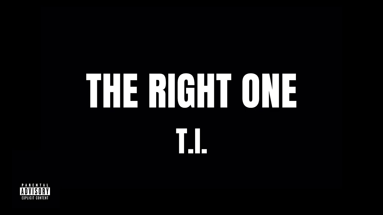 T.I. - The Right One