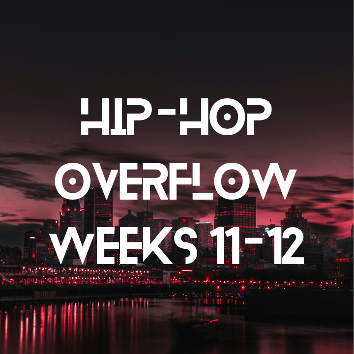 Hip-Hop Overflow – Weeks 11 & 12 (Mar 13 – Mar 26th, 2026)