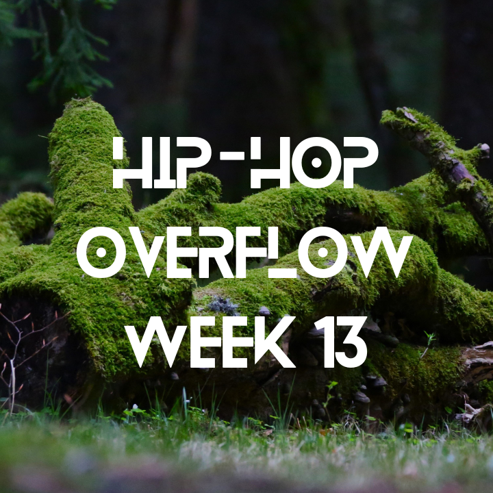 Hip-Hop Overflow – Week 13 (Mar 27 – Apr 2nd, 2026)