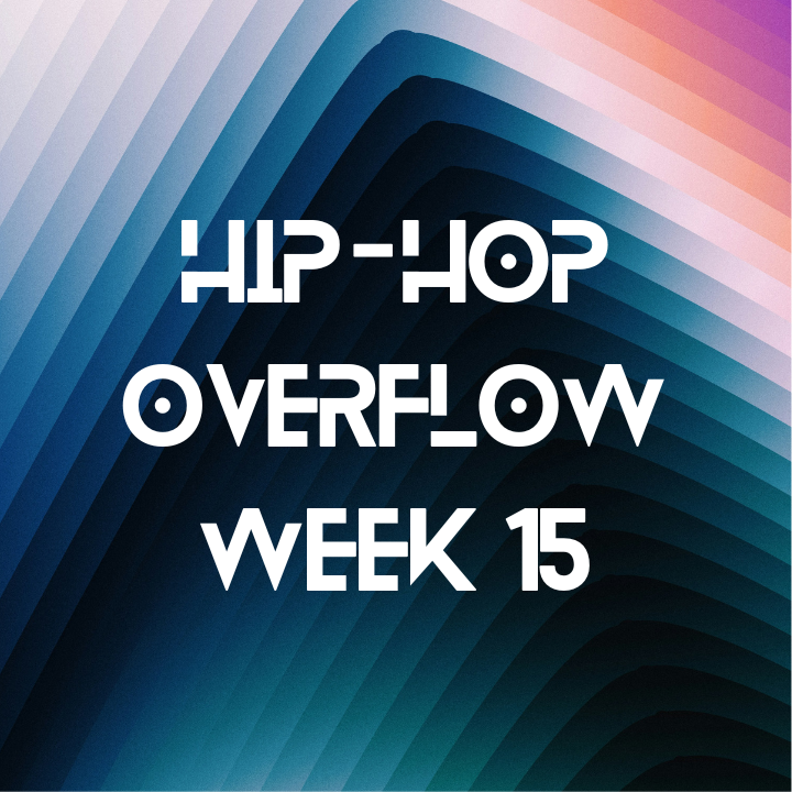 Hip-Hop Overflow – Week 15 (Apr 10 – Apr 16th, 2026)