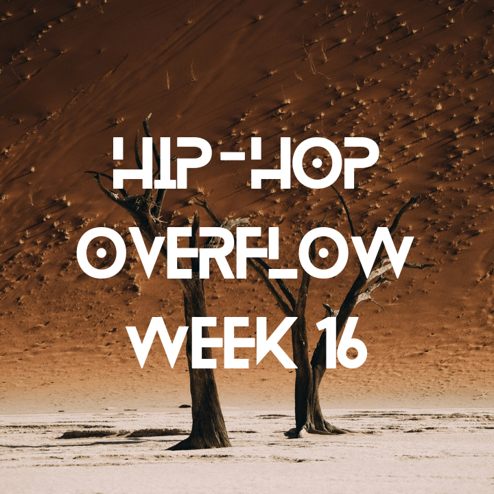 Hip-Hop Overflow - Week 16 (Apr 17 - Apr 23rd, 2026)