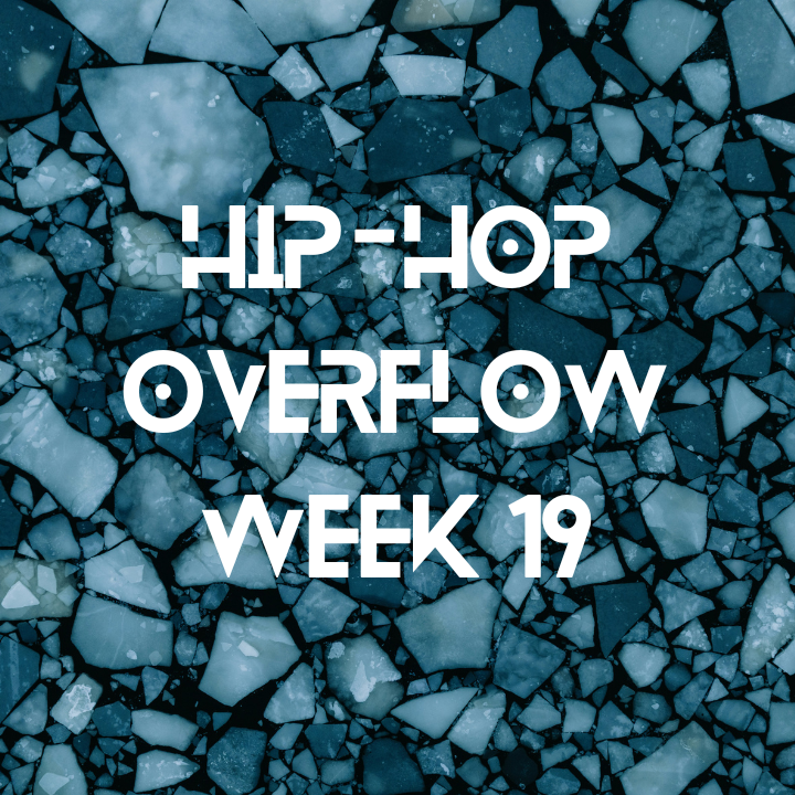 Hip-Hop Overflow – Week 19 (May 8 – May 14th, 2026)