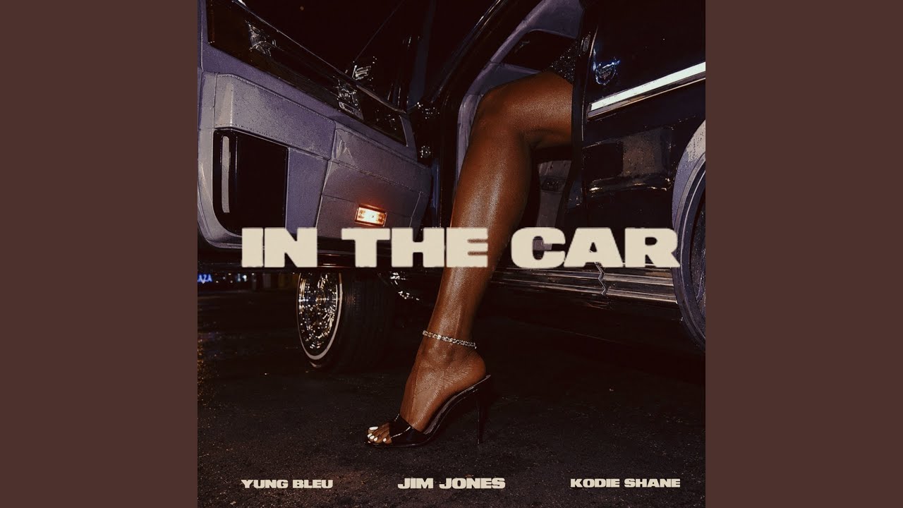 Jim Jones & Yung Bleu & Kodie Shane – In The Car