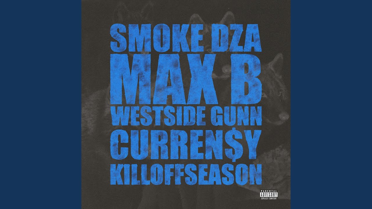 Smoke DZA & Westside Gunn & Curren$y & Max B – KILLOFFSEASON